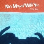 cover: George Dare - Nice Moment With You