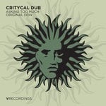 cover: Critycal Dub - Asking Too Much