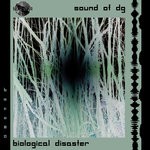 cover: Sound Of Dg - Biological Disaster