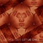 cover: George Dare - Let Us Chill