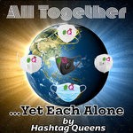 cover: Hashtag Queens - All Together Yet Each Alone