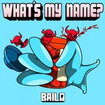 cover: Bailo - What's My Name? (Explicit)