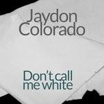 cover: Jaydon Colorado - Don't Call Me White