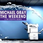 cover: Michael Gray - The Weekend (Low Steppa remix)