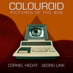 cover: Cornel Hecht|Georg Link - Colouroid: Pictures Of The 80s