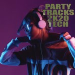 cover: Various - Party Tracks 2K20: Tech