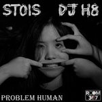 cover: Dj H8|Stois - Problem Human