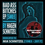 cover: Hagen Schnitzel - Bad Ass Bitches EP: Dedicated To Mia Schnitzel (SM03)