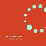 cover: The Deepshakerz - Easy For You