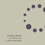 cover: Frankie Watch - Last Weekend