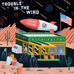 cover: Trouble In The Wind - We'll Make It Through