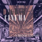 cover: Dogbar Cinema - Bridge Too Far