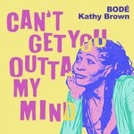 cover: Kathy Brown & Bode - Can't Get You Outta My Mind