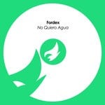 cover: Fordex - No Quiero Agua