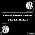 cover: Chicago Rhythm Machine - U Can Take My Hand