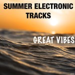 cover: Various - Summer Electronic Tracks: Great Vibes