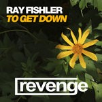 cover: Ray Fishler - To Get Down