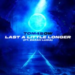 cover: Tom4sow & Zarah Lucia - Last A Little Longer