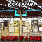 cover: Dick Kent - System Of A Down