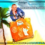 cover: Maiko Marcell - Amigo Muchachos Me Encantan Las Musica