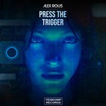 cover: Alex Rous - Press The Trigger