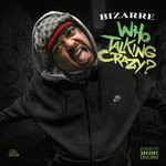 cover: Bizarre - Who Talking Crazy?