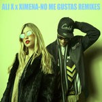 cover: Ali X X Ximena - No Me Gustas Remixes