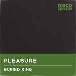 cover: Buried King - Pleasure