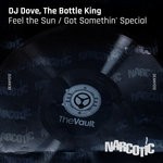 cover: The Bottle King|DJ DOVE - Feel The Sun/Got Somethin' Special