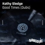 cover: Kathy Sledge - Good Times (Dubs)