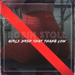 cover: Robin Stoll - Girls Drop That Thang Low