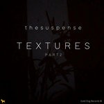 cover: Thesuspense - TEXTURES (Part 2)