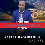 cover: Pastor Nkosivumile Makhasi - UnguJehova Ovulayo