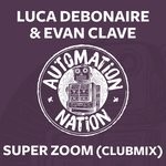 cover: Luca Debonaire|Evan Clave - Super Zoom (Club Mix)