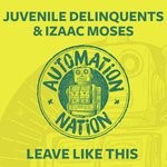 cover: Izaac Moses|Juvenile Delinquents - Leave Like This (Club Mix)