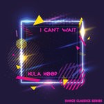 cover: Hula Hoop - I Can't Wait (Dance Classics Series) (Remixes)