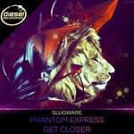 cover: Slugware - Phantom Express/Get Closer