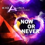 cover: Kid Alina|Dj Ey Doubleu - Now Or Never