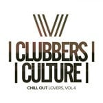 cover: Various - Clubbers Culture: Chill Out Lovers Vol 4