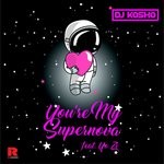 cover: Dj Kosho|Yo Zi - You're My Supernova