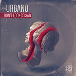 cover: -urbano- - Don't Look So Sad