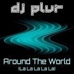 cover: Dj Plur - Around The World (La La La La La)