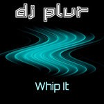 cover: Dj Plur - Whip It