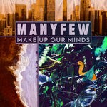 cover: Manyfew - Make Up Our Minds (VIP Mix)