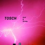 cover: Tosch - Acid & Strobe