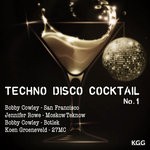 cover: Bobby Cowley|Jennifer Rowe|Koen Groeneveld - Techno Disco Cocktail: No. 1