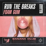 cover: Run The Breaks - Foam Gum