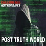 cover: Calling All Astronauts - Post Truth World