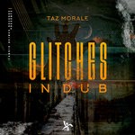 cover: Taz Morale - Glitches In Dub EP