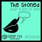 cover: The Stoned - Your Place Or Mine